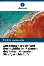 Zusammenarbeit und Rechtshilfe im Rahmen des Internationalen Strafgerichtshofs