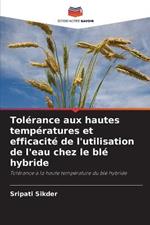 Tolérance aux hautes températures et efficacité de l'utilisation de l'eau chez le blé hybride