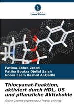 Thiocyanat-Reaktion, aktiviert durch HDL, US und pflanzliche Aktivkohle