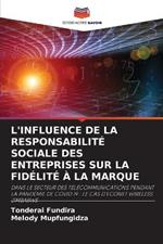 L'Influence de la Responsabilite Sociale Des Entreprises Sur La Fidelite A La Marque