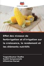 Effet des niveaux de fertirrigation et d'irrigation sur la croissance, le rendement et les elements nutritifs