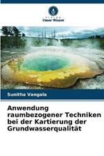 Anwendung raumbezogener Techniken bei der Kartierung der Grundwasserqualitat