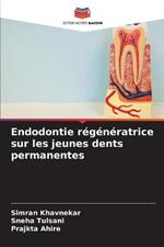 Endodontie regeneratrice sur les jeunes dents permanentes