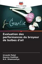 Evaluation des performances du broyeur de bulbes d'ail