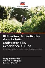 Utilisation de pesticides dans la lutte antivectorielle, experience a Cuba