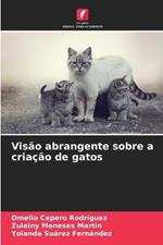 Visao abrangente sobre a criacao de gatos