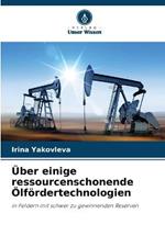 UEber einige ressourcenschonende OElfoerdertechnologien