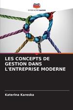 Les Concepts de Gestion Dans l'Entreprise Moderne