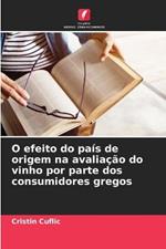 O efeito do pais de origem na avaliacao do vinho por parte dos consumidores gregos