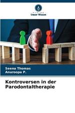 Kontroversen in der Parodontaltherapie