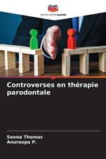 Controverses en therapie parodontale