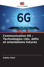 Communication 6G: Technologies cles, defis et orientations futures