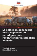 La selection genomique - un changement de paradigme pour revolutionner la selection animale