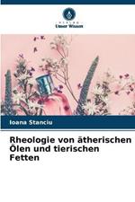 Rheologie von atherischen OElen und tierischen Fetten