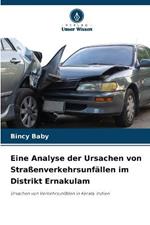 Eine Analyse der Ursachen von Strassenverkehrsunfallen im Distrikt Ernakulam