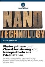 Phytosynthese und Charakterisierung von Nanopartikeln aus Edelmetallen