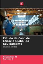 Estudo de Caso de Efic?cia Global do Equipamento