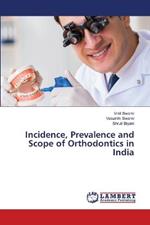 Incidence, Prevalence and Scope of Orthodontics in India