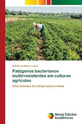 Patogenos bacterianos multirresistentes em culturas agricolas - Ralf Bruno Moura Lopes - cover