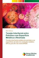 Tensao Interfacial entre Petroleo com Superficie Metalica e Resinada