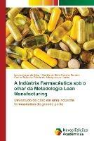 A Industria Farmaceutica sob o olhar da Metodologia Lean Manufacturing