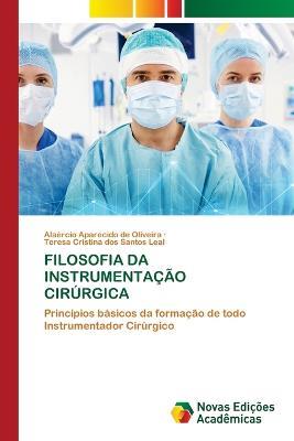 Filosofia Da Instrumentacao Cirurgica - Alaercio Aparecido de Oliveira,Teresa Cristina Dos Santos Leal - cover