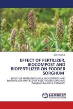 Effect of Fertilizer, Biocompost and Biofertilizer on Fodder Sorghum