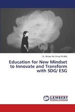 Education for New Mindset to Innovate and Transform with SDG/ ESG