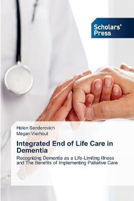 Integrated End of Life Care in Dementia - Helen Senderovich,Megan Vierhout - cover