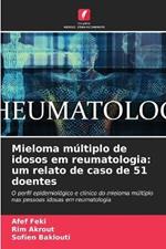 Mieloma multiplo de idosos em reumatologia: um relato de caso de 51 doentes