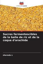 Sucres fermentescibles de la balle de riz et de la coque d'arachide