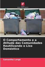 O Comportamento e a Atitude das Comunidades Reutilizando o Lixo Domestico