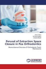 Perusal of Extraction Space Closure in Pea Orthodontics