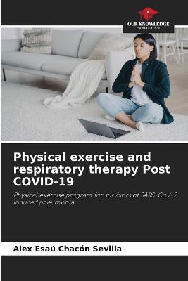 Physical exercise and respiratory therapy Post COVID-19 - Alex Esau Chacon Sevilla - cover