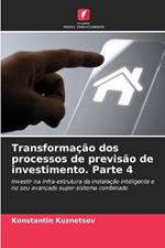 Transformacao dos processos de previsao de investimento. Parte 4