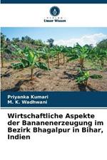 Wirtschaftliche Aspekte der Bananenerzeugung im Bezirk Bhagalpur in Bihar, Indien