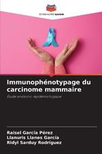 Immunophenotypage du carcinome mammaire