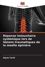 Reponse immunitaire systemique lors de lesions traumatiques de la moelle epiniere