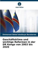 Geschaftsklima und wichtige Reformen in der DR Kongo von 2003 bis 2020