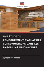 Une Etude Du Comportement d'Achat Des Consommateurs Dans Les Emporiums Mrignayanee