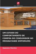 Um Estudo Do Comportamento de Compra Do Consumidor No Mrignayanee Emporiums