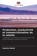 Production, productivite et commercialisation de la volaille
