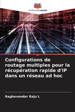 Configurations de routage multiples pour la recuperation rapide d'IP dans un reseau ad hoc