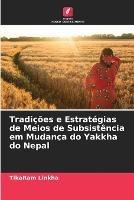 Tradicoes e Estrategias de Meios de Subsistencia em Mudanca do Yakkha do Nepal