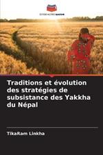 Traditions et evolution des strategies de subsistance des Yakkha du Nepal