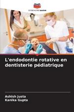 L'endodontie rotative en dentisterie pediatrique