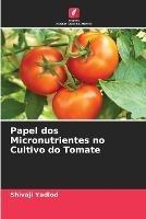 Papel dos Micronutrientes no Cultivo do Tomate