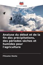 Analyse du debut et de la fin des precipitations, des periodes seches et humides pour l'agriculture