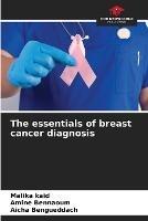 The essentials of breast cancer diagnosis