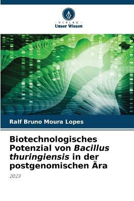 Biotechnologisches Potenzial von Bacillus thuringiensis in der postgenomischen AEra - Ralf Bruno Moura Lopes - cover